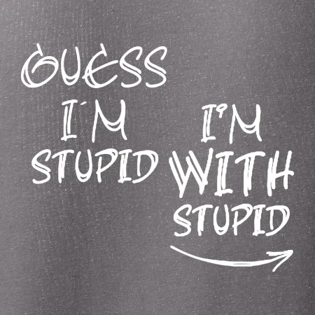 Iam with stupid