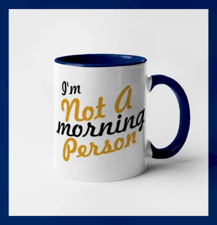 I'm not a morning person