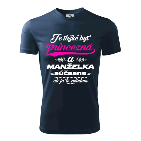 Je ťažké byť princezná manželka