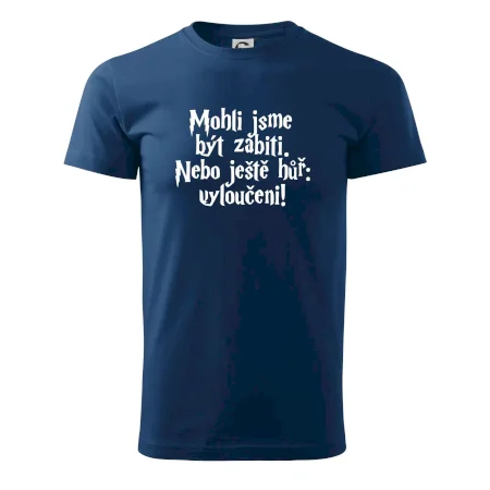 Mohli jsme být zabiti. Nebo ještě hůř vyloučeni
