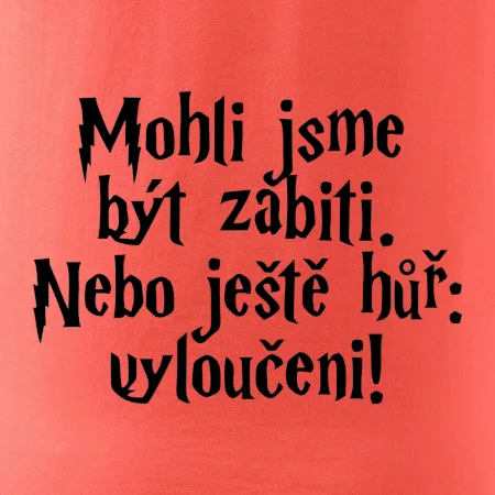 Mohli jsme být zabiti. Nebo ještě hůř vyloučeni