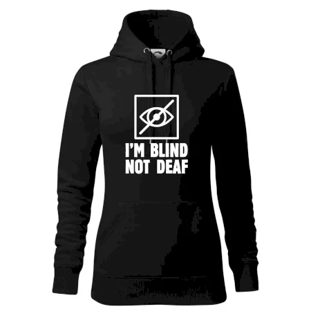I'm blind not deaf