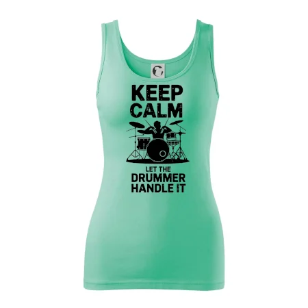 Keep Calm and Let The Drummer Handle It