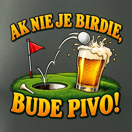 Ak nie je birdie bude pivo