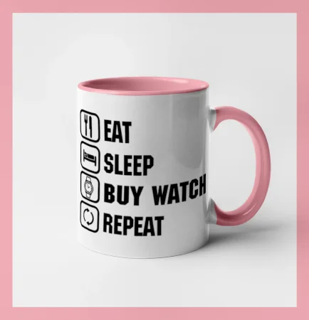 Eat Sleep Buy watch Repeat