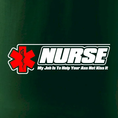 Nurse My Job Is To Save Your Ass Not Kiss It