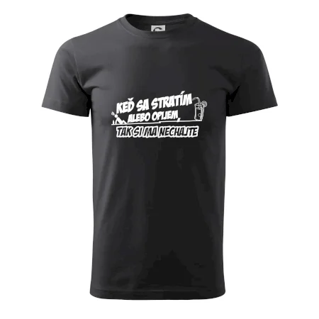 Keď sa stratím alebo opijem, tak si ma nechajte