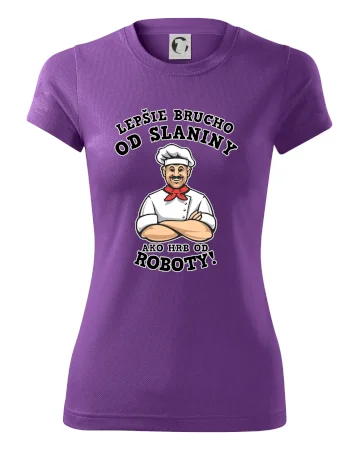 Lepšie brucho od slaniny ako hrb od roboty