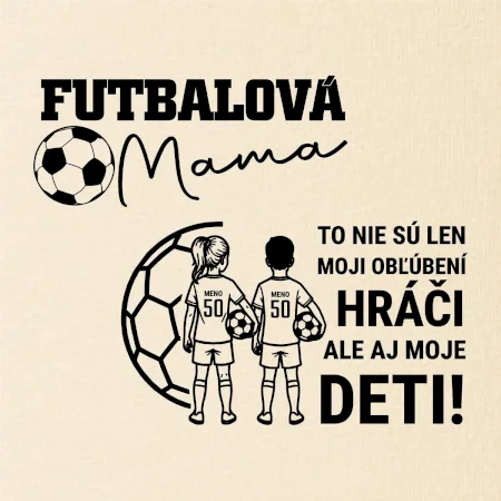 Futbalová mama - syn a dcéra (vaše meno a číslo)