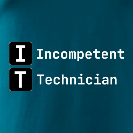 IT Nápis Incompetent Technician