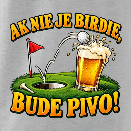 Ak nie je birdie bude pivo