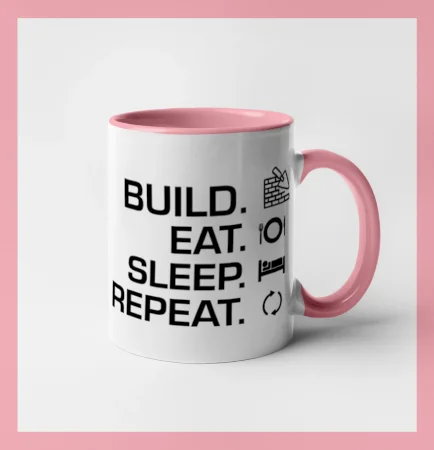 Build eat sleep repeat - tehly