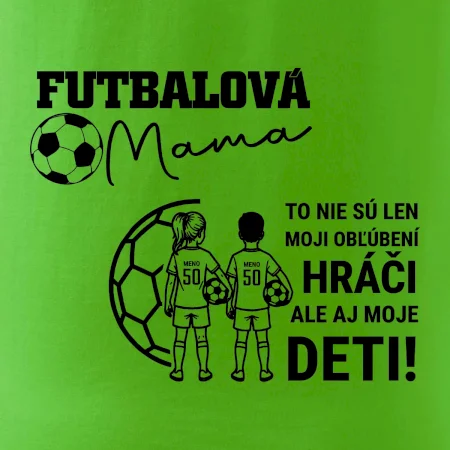 Futbalová mama - syn a dcéra (vaše meno a číslo)