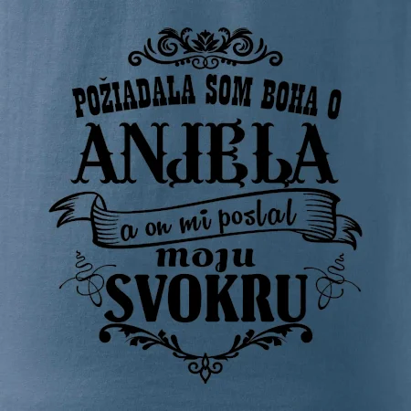 Požiadala som Boha o anjela a on mi poslal moju svokru