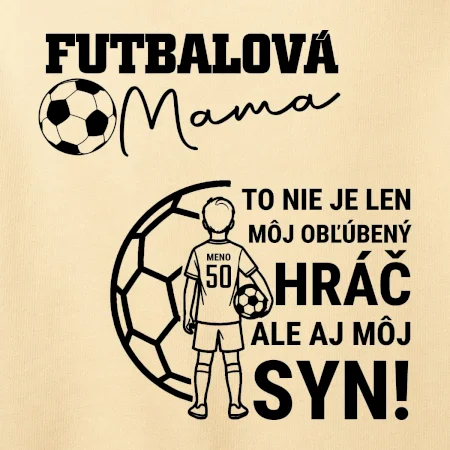 Futbalová mama - Jeden syn (vaše meno a číslo)