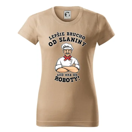 Lepšie brucho od slaniny ako hrb od roboty