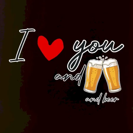 I love beer and beer