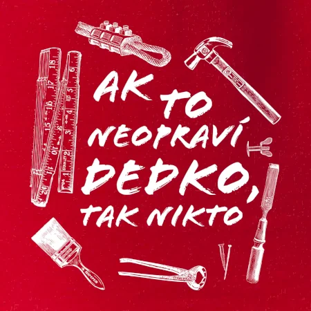 Ak to neopraví dedko tak nikto ČB