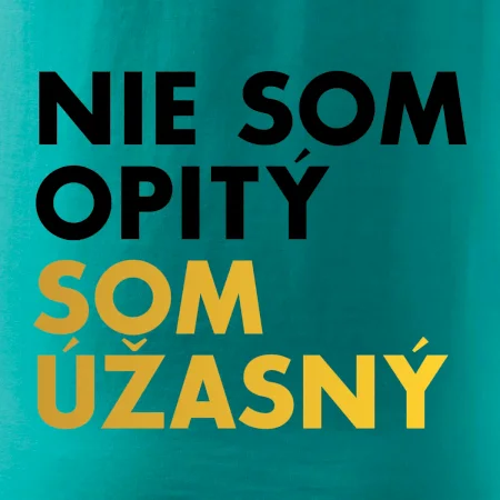 Nie som opitý som úžasný
