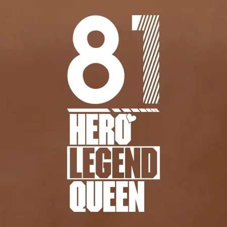 Hero, Legend, Queen 1981