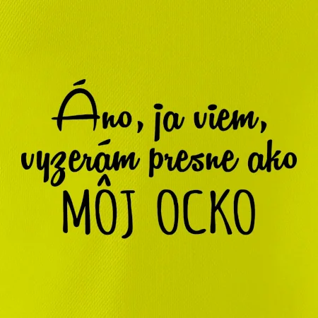 Vyzerám presne ako môj ocko