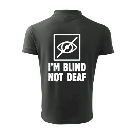 I'm blind not deaf
