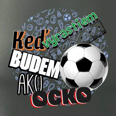 Keď vyrastiem budem ako ocko Futbal