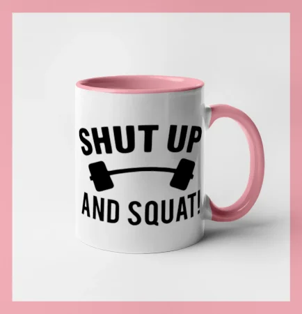 Shut up and squat