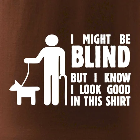 I might be blind