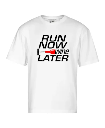 Run now Wine later