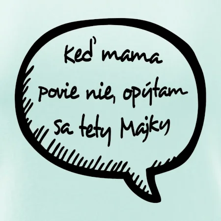 Keď mama povie nie, opýtam sa tety (vlastné meno)