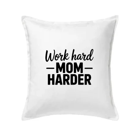 Work hard mom harder