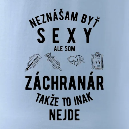 Neznášam byť sexy ale som záchranár