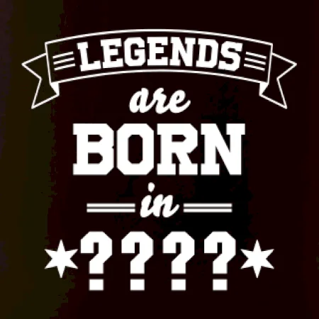 Legends are born in (Tvoj mesiac narodenia)