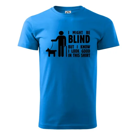 I might be blind