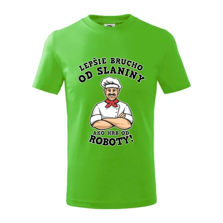 Lepšie brucho od slaniny ako hrb od roboty