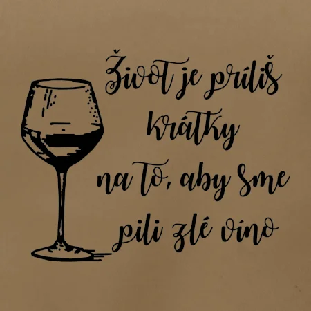 Život je príliš krátky na to, aby sme pili zlé víno