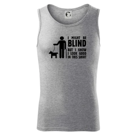 I might be blind