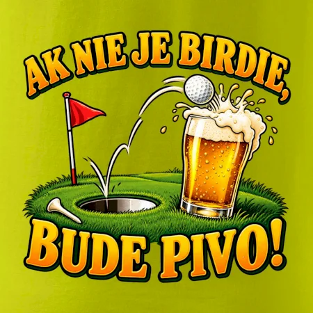 Ak nie je birdie bude pivo