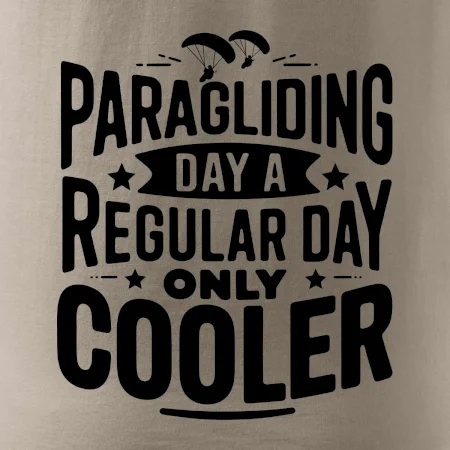 Paragliding Day Like A Regular Day Only Cooler