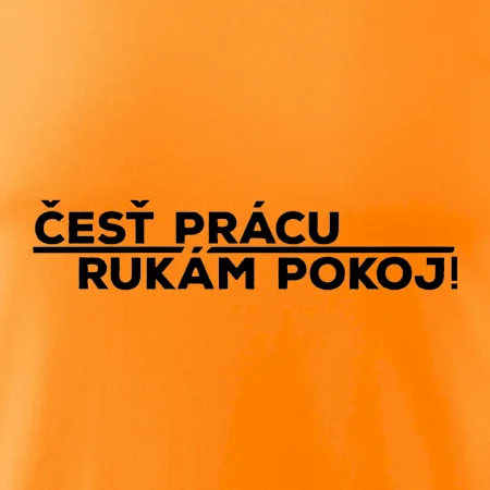 Česť prácu a rukám pokoj