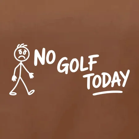 No Golf Today