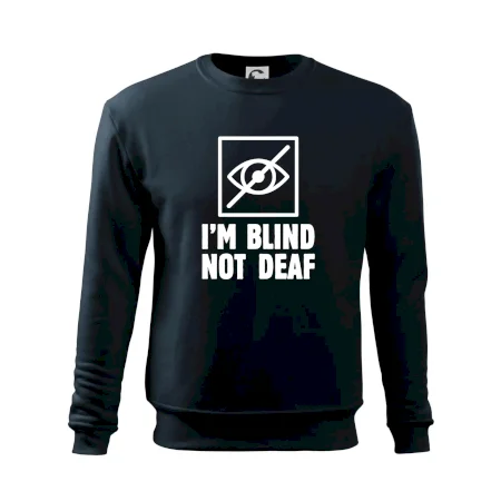 I'm blind not deaf