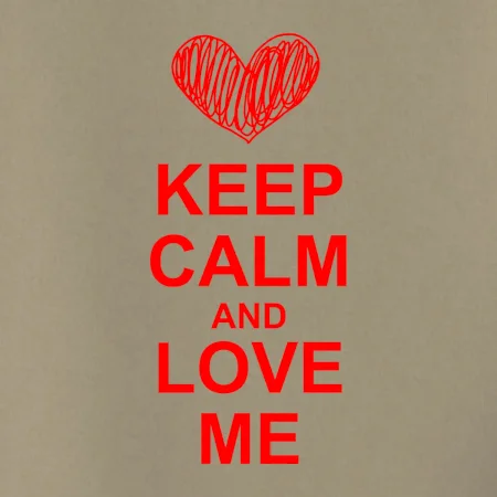 Keep calm and love me