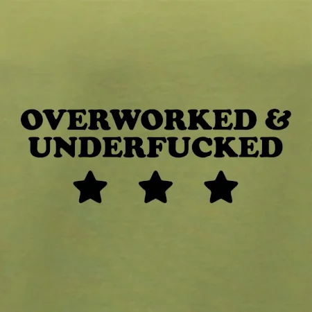 Overworked and Underfucked