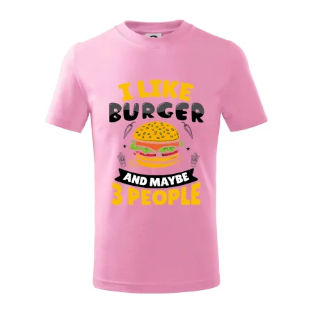 I like burger and maybe 3 people