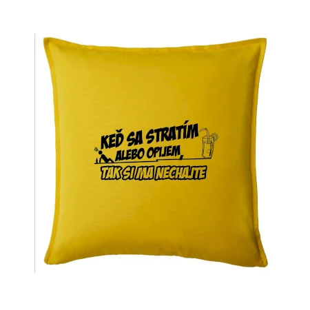 Keď sa stratím alebo opijem, tak si ma nechajte