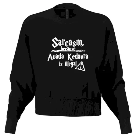 Harry - Sarcasm, because Avada Kedavra is illegal