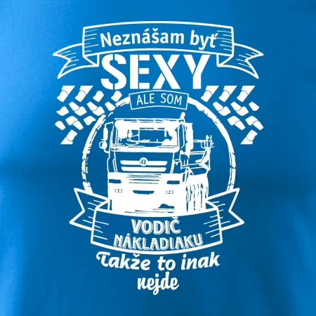 Neznášam byť sexy - Vodič nákladiaku