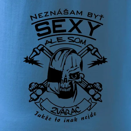 Neznášam byť sexy - zvárač